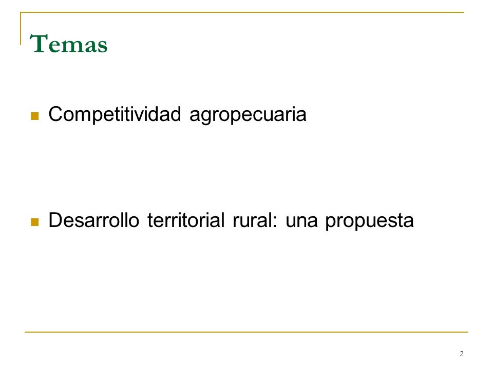 2 Temas Competitividad agropecuaria Desarrollo territorial rural: una propuesta