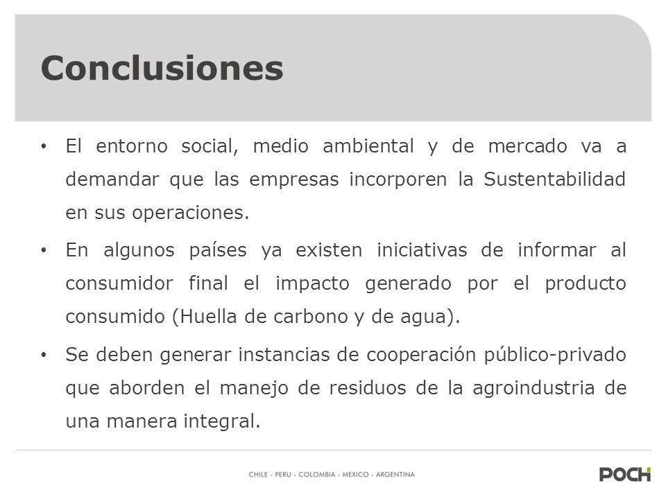 Conclusiones Hoy existen diversas metodologías para manejo y aprovechamiento energético de residuos agroindustriales.