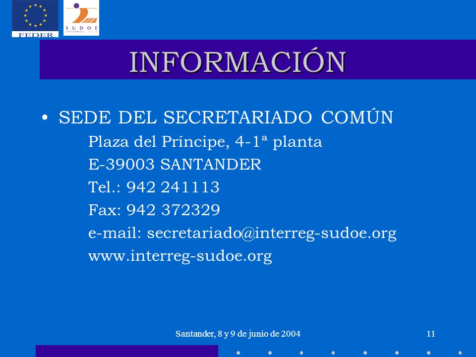 Santander, 8 y 9 de junio de INFORMACIÓN SEDE DEL SECRETARIADO COMÚN Plaza del Príncipe, 4-1ª planta E SANTANDER Tel.: Fax: