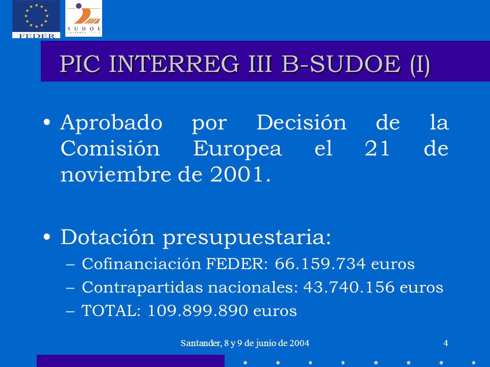 Santander, 8 y 9 de junio de PIC INTERREG III B-SUDOE (I) Aprobado por Decisión de la Comisión Europea el 21 de noviembre de 2001.