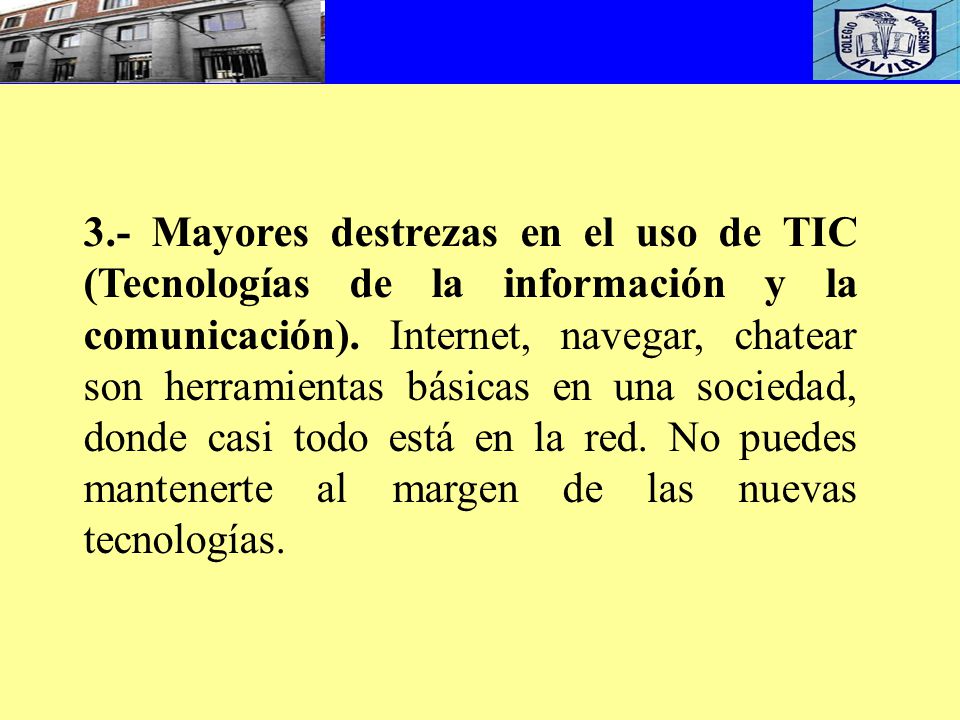 3.- Mayores destrezas en el uso de TIC (Tecnologías de la información y la comunicación).