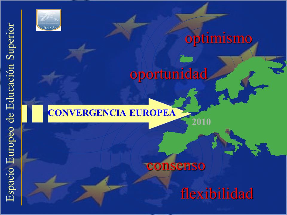 optimismo oportunidad consenso flexibilidad CONVERGENCIA EUROPEA 2010 Espacio Europeo de Educación Superior