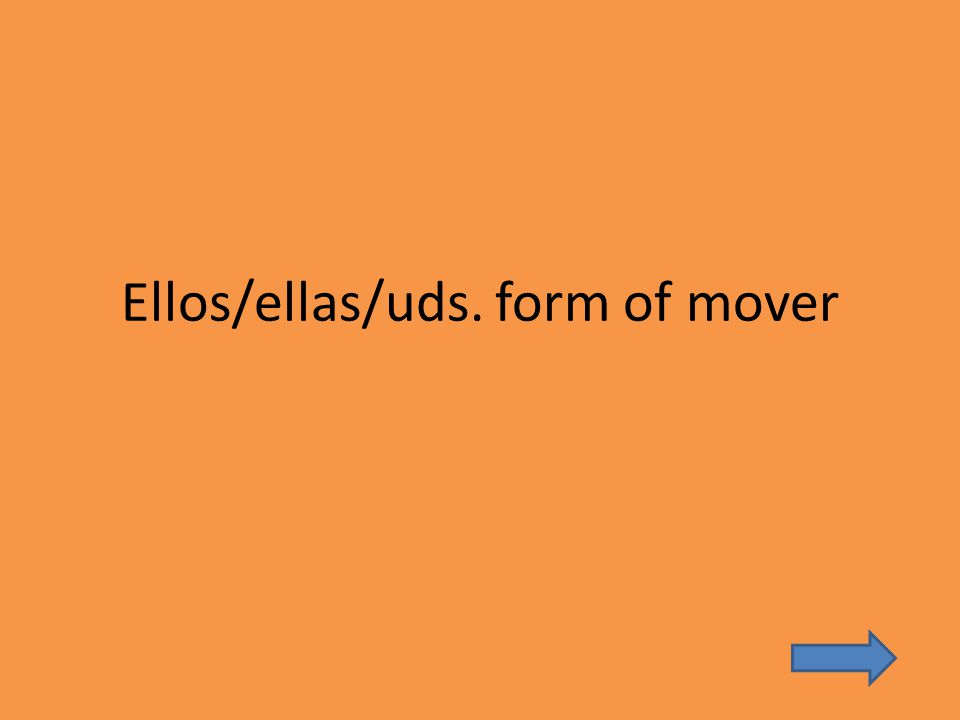 Ellos/ellas/uds. form of mover
