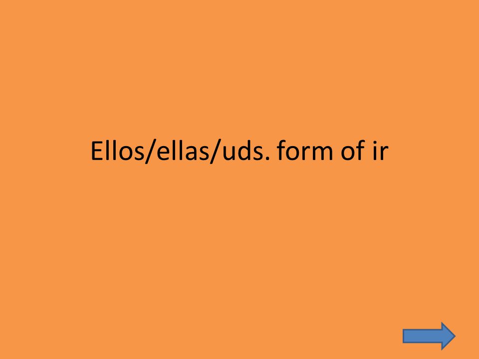 Ellos/ellas/uds. form of ir