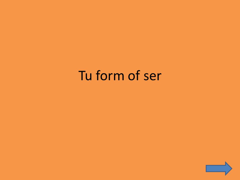 Tu form of ser