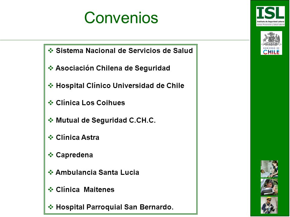  Sistema Nacional de Servicios de Salud  Asociación Chilena de Seguridad  Hospital Clínico Universidad de Chile  Clínica Los Coihues  Mutual de Seguridad C.CH.C.