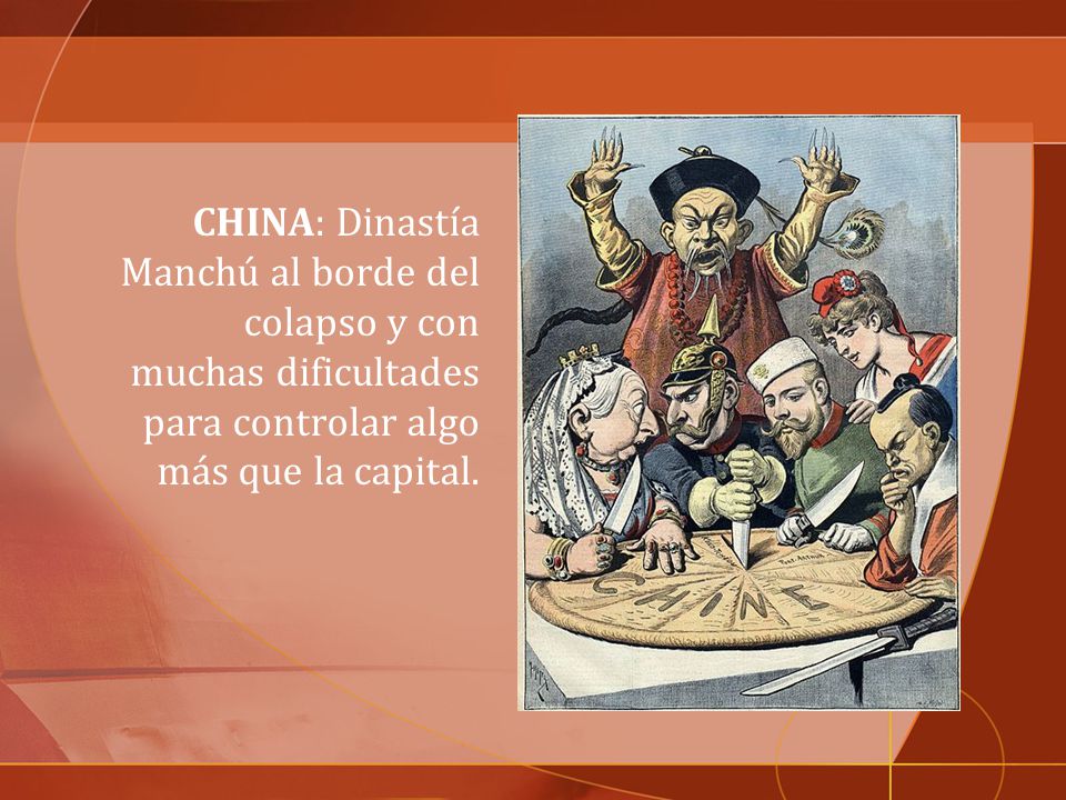 CHINA: Dinastía Manchú al borde del colapso y con muchas dificultades para controlar algo más que la capital.