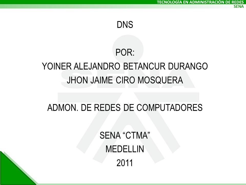 DNS POR: YOINER ALEJANDRO BETANCUR DURANGO JHON JAIME CIRO MOSQUERA ADMON.