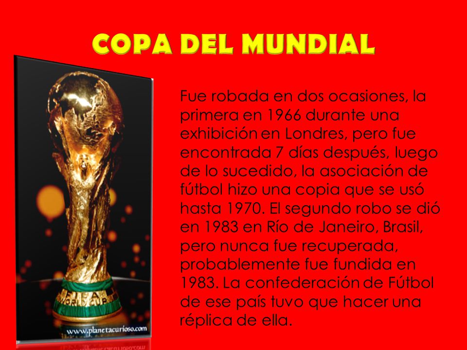 El premio principal del ganador de la copa del mundo es el préstamo por cuatro años del Trofeo de la Copa Mundial de la FIFA.