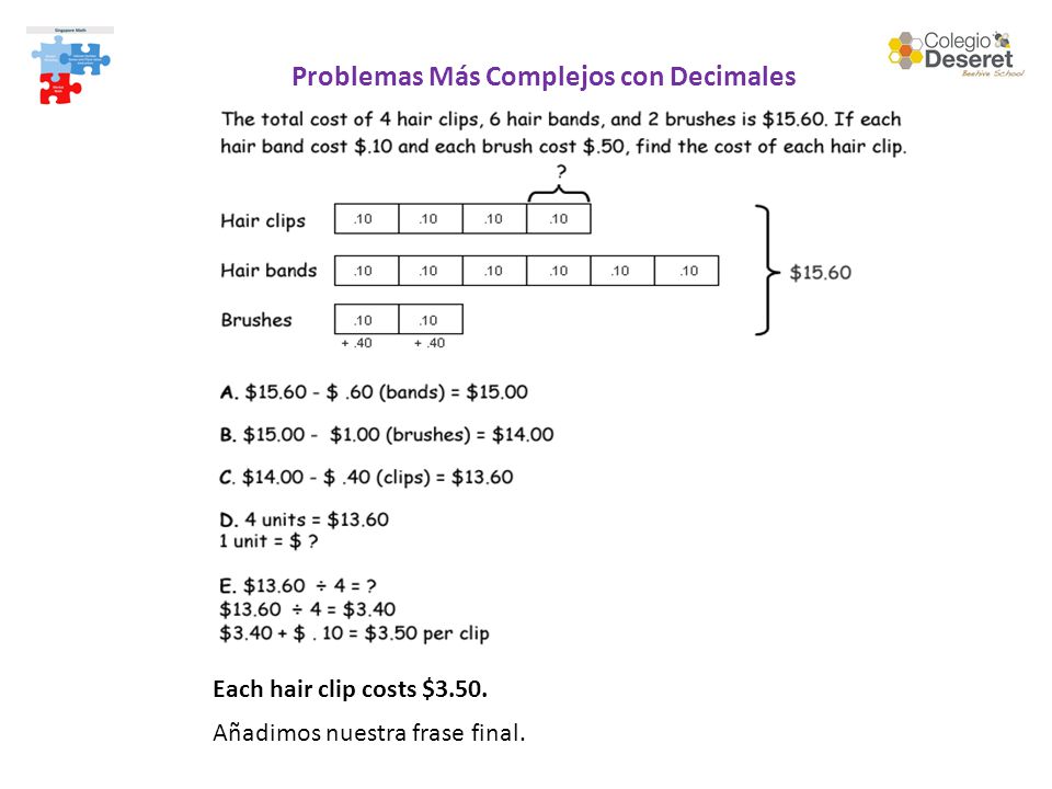 Problemas Más Complejos con Decimales Añadimos nuestra frase final. Each hair clip costs $3.50.