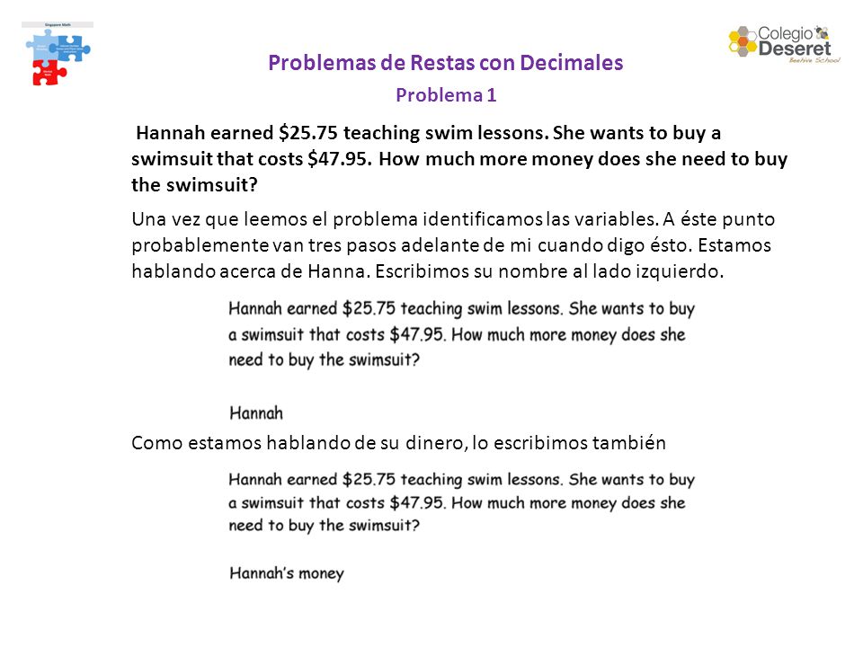 Problemas de Restas con Decimales Problema 1 Hannah earned $25.75 teaching swim lessons.