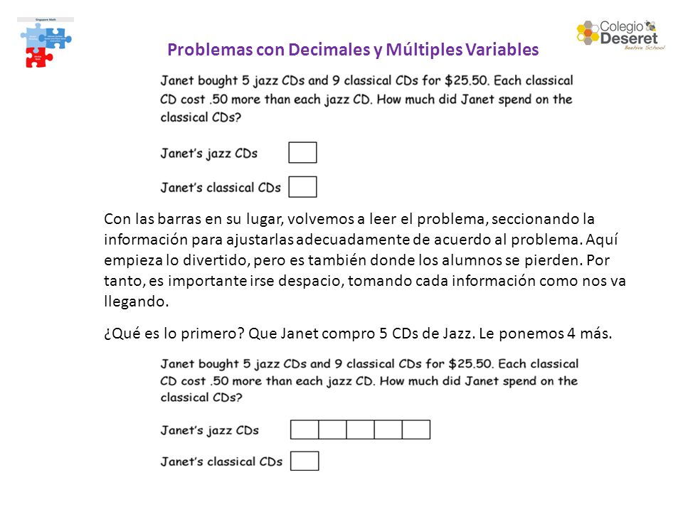 Problemas con Decimales y Múltiples Variables Con las barras en su lugar, volvemos a leer el problema, seccionando la información para ajustarlas adecuadamente de acuerdo al problema.