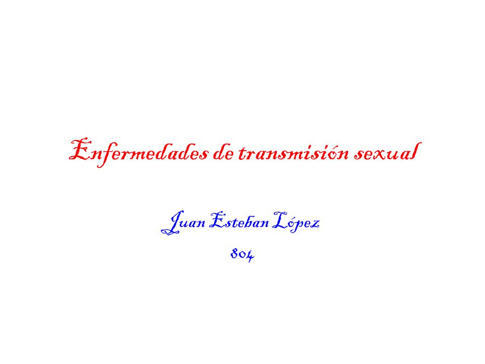 Enfermedades de transmisión sexual Juan Esteban López 804