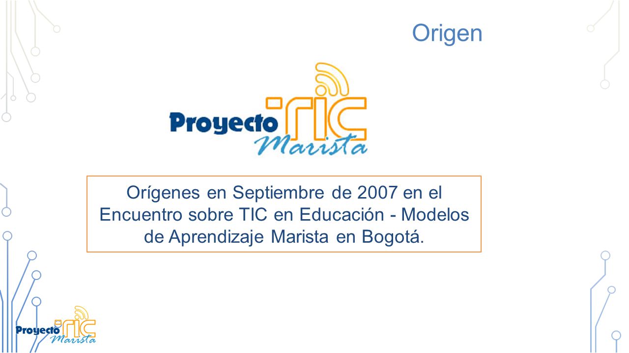 Origen Orígenes en Septiembre de 2007 en el Encuentro sobre TIC en Educación - Modelos de Aprendizaje Marista en Bogotá.
