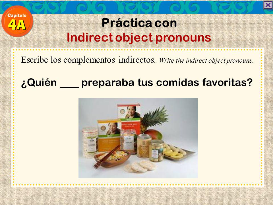 Práctica con Indirect object pronouns Escribe los complementos indirectos.