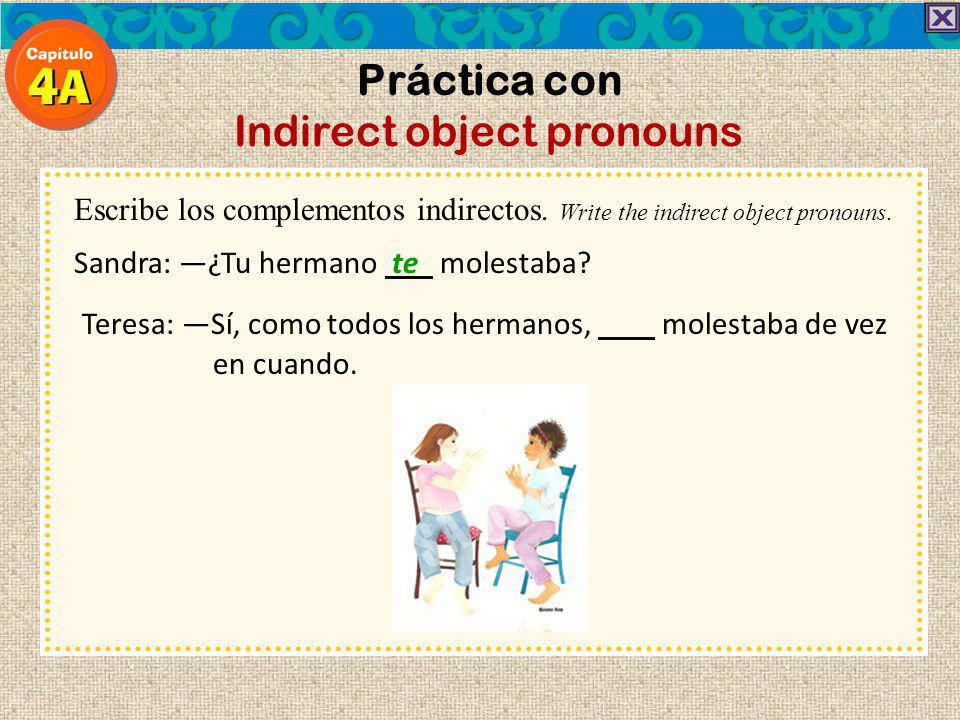 Práctica con Indirect object pronouns Escribe los complementos indirectos.