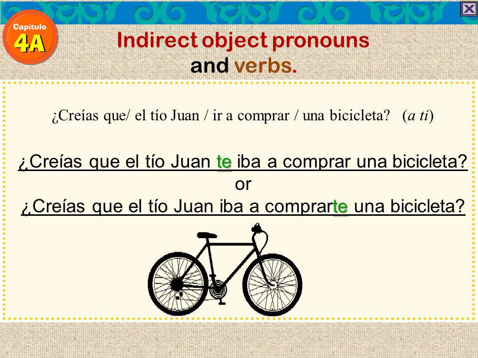 Indirect object pronouns and verbs. ¿Creías que/ el tío Juan / ir a comprar / una bicicleta (a ti)
