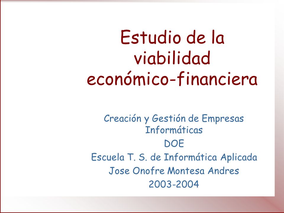 Estudio de la viabilidad económico-financiera Creación y Gestión de Empresas Informáticas DOE Escuela T.