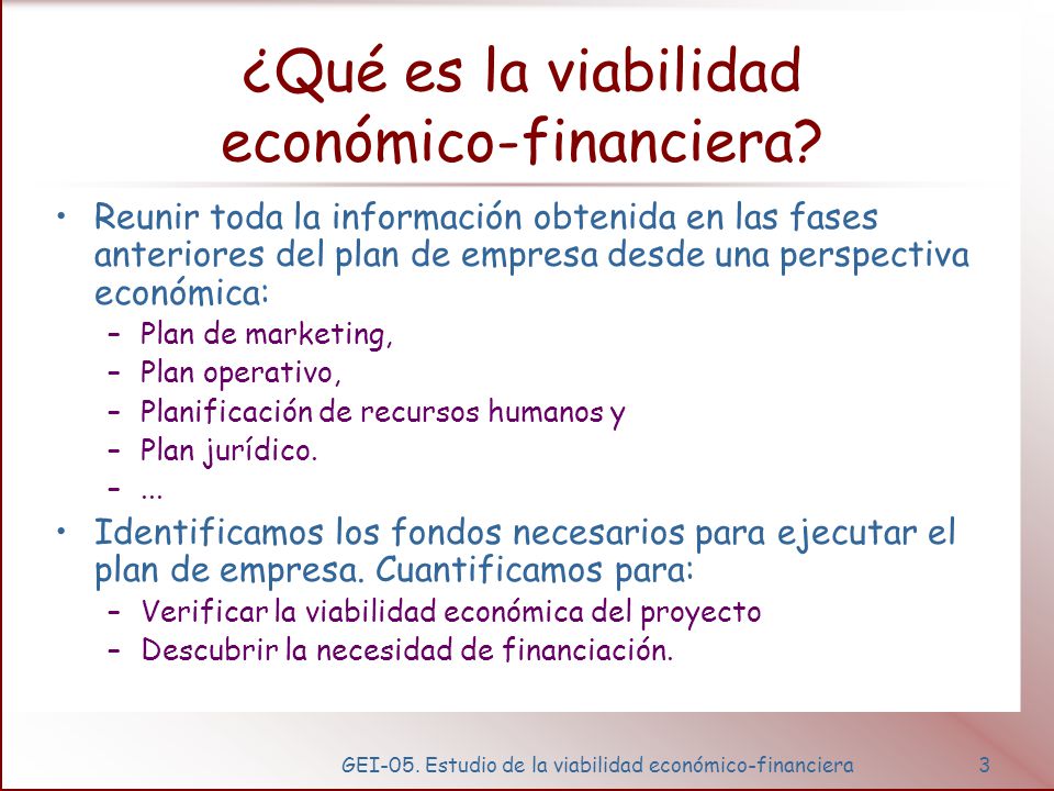 GEI-05. Estudio de la viabilidad económico-financiera3 ¿Qué es la viabilidad económico-financiera.
