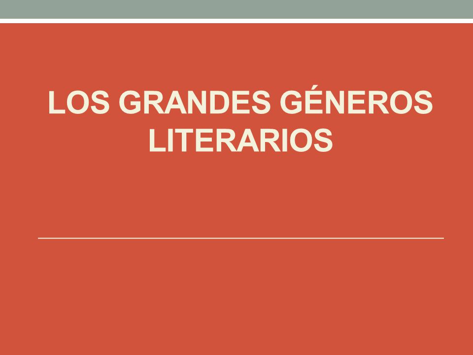 LOS GRANDES GÉNEROS LITERARIOS