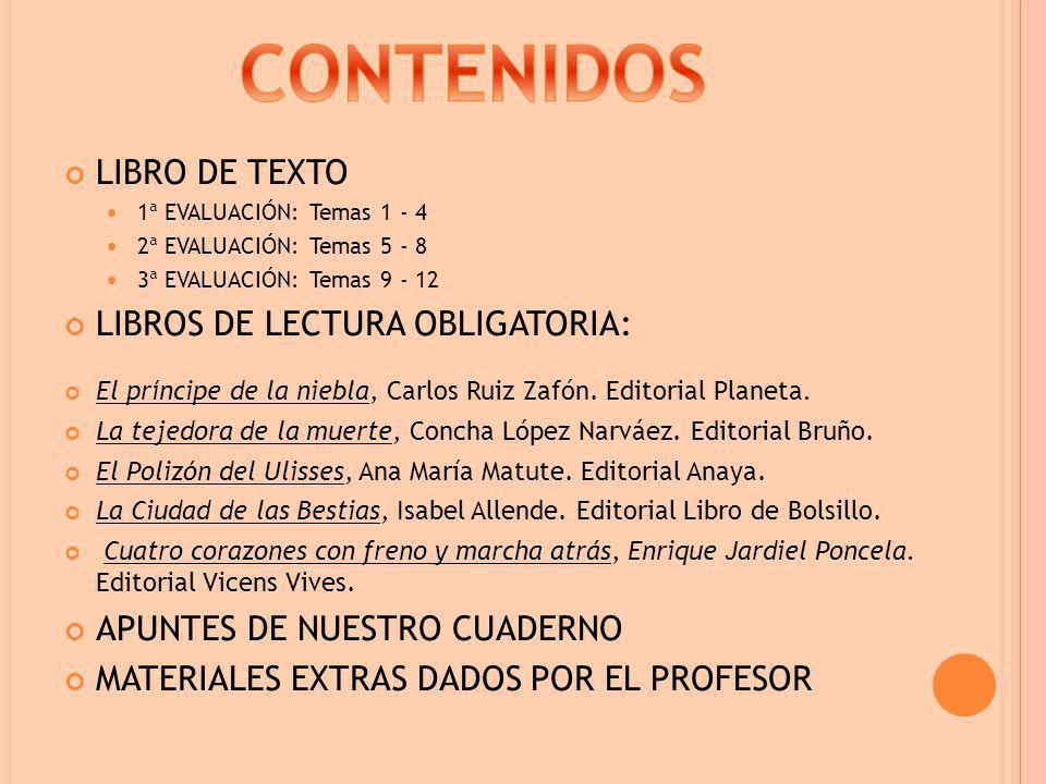 LIBRO DE TEXTO 1ª EVALUACIÓN: Temas ª EVALUACIÓN: Temas ª EVALUACIÓN: Temas LIBROS DE LECTURA OBLIGATORIA: El príncipe de la niebla, Carlos Ruiz Zafón.