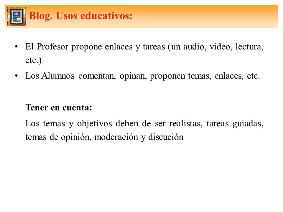 El Profesor propone enlaces y tareas (un audio, video, lectura, etc.) Los Alumnos comentan, opinan, proponen temas, enlaces, etc.