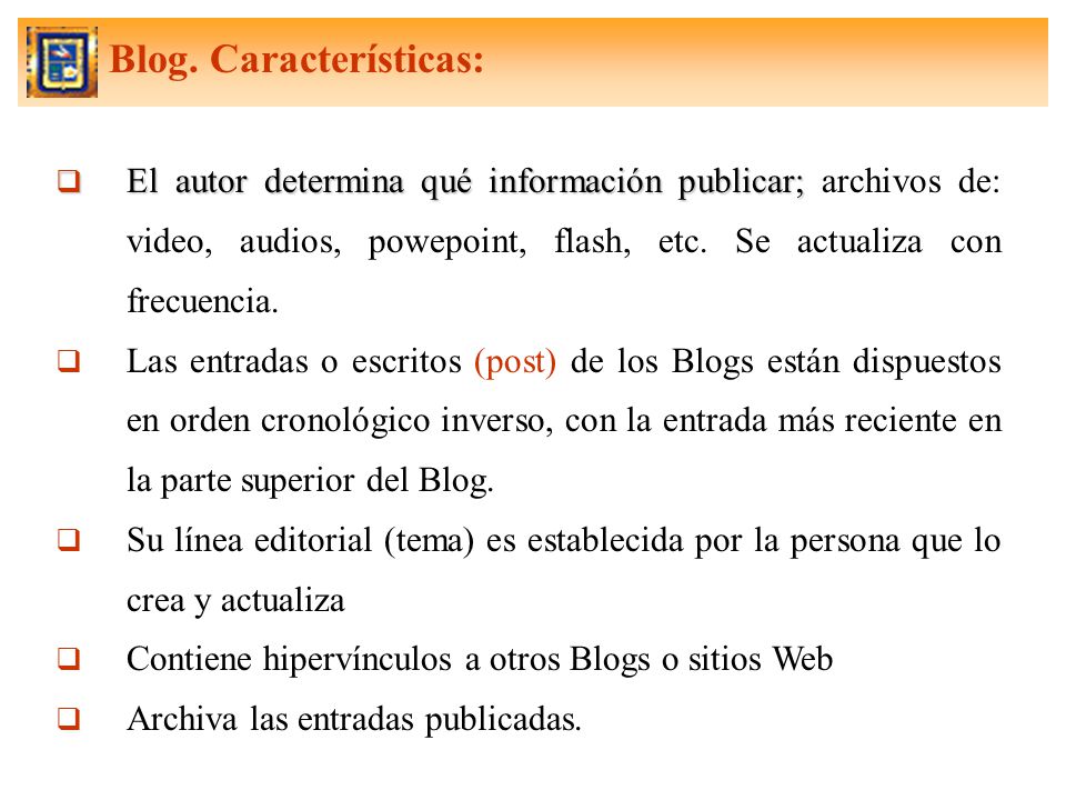  El autor determina qué información publicar;  El autor determina qué información publicar; archivos de: video, audios, powepoint, flash, etc.