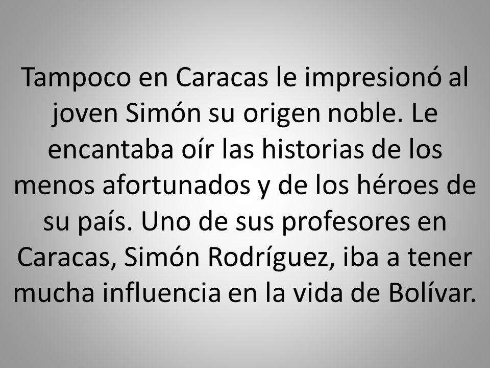 Tampoco en Caracas le impresionó al joven Simón su origen noble.
