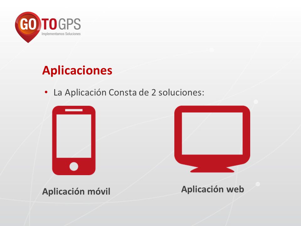 Aplicaciones La Aplicación Consta de 2 soluciones: Aplicación web Aplicación móvil