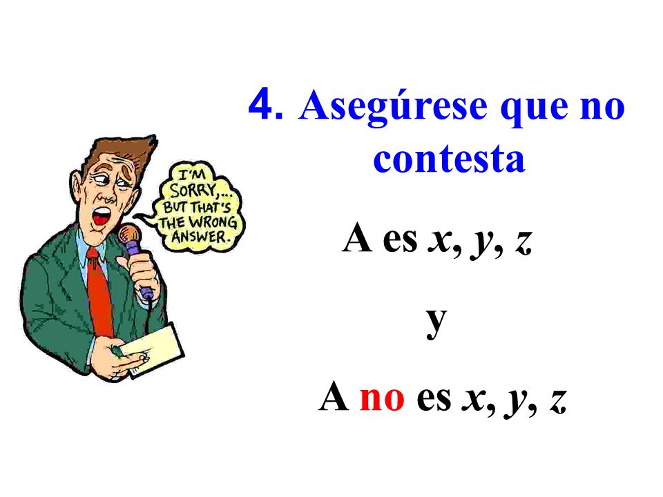 4. Asegúrese que no contesta A es x, y, z y A no es x, y, z