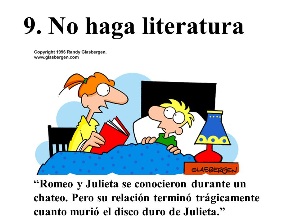 9. No haga literatura Romeo y Julieta se conocieron durante un chateo.