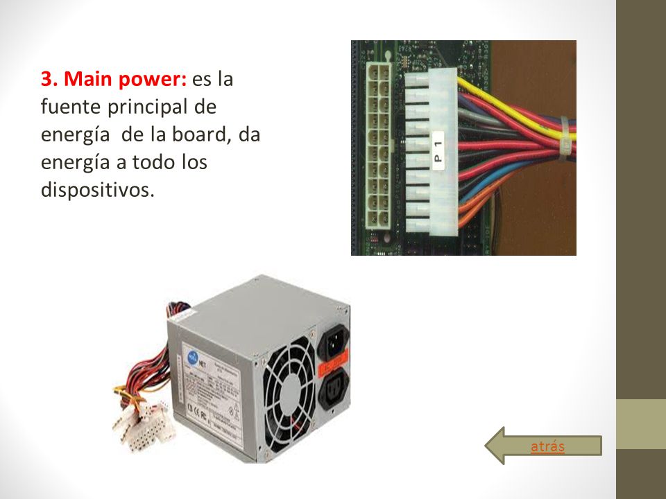 3. Main power: es la fuente principal de energía de la board, da energía a todo los dispositivos.