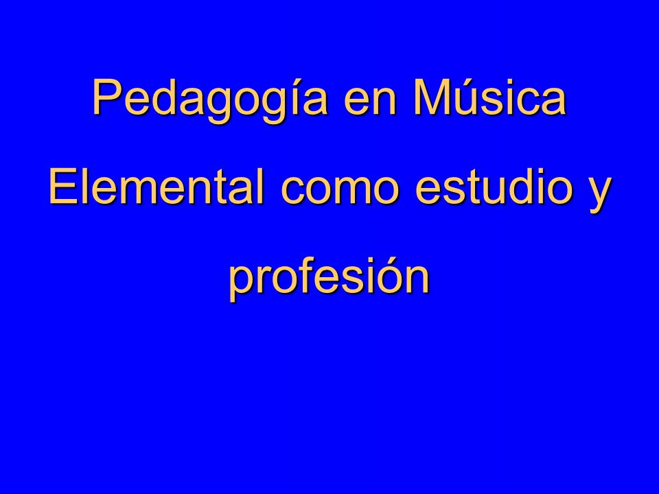 Pedagogía en Música Elemental como estudio y profesión