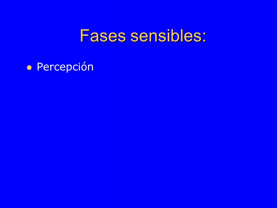 Fases sensibles: Percepción