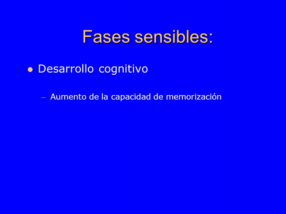 Fases sensibles: Desarrollo cognitivo – Aumento de la capacidad de memorización
