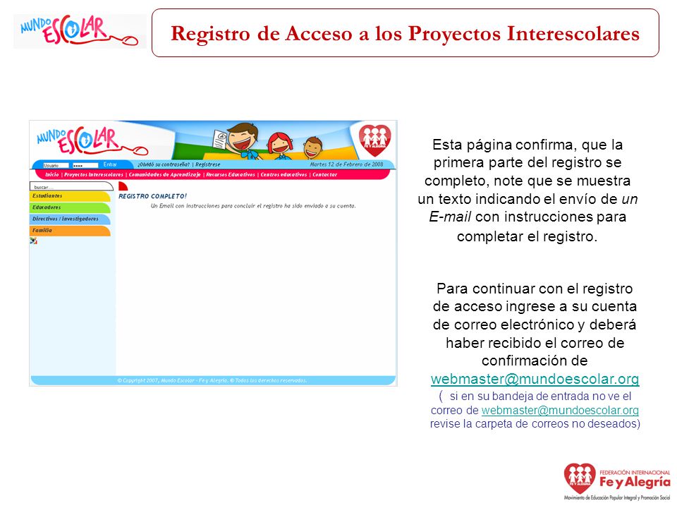 Registro de Acceso a los Proyectos Interescolares Esta página confirma, que la primera parte del registro se completo, note que se muestra un texto indicando el envío de un  con instrucciones para completar el registro.