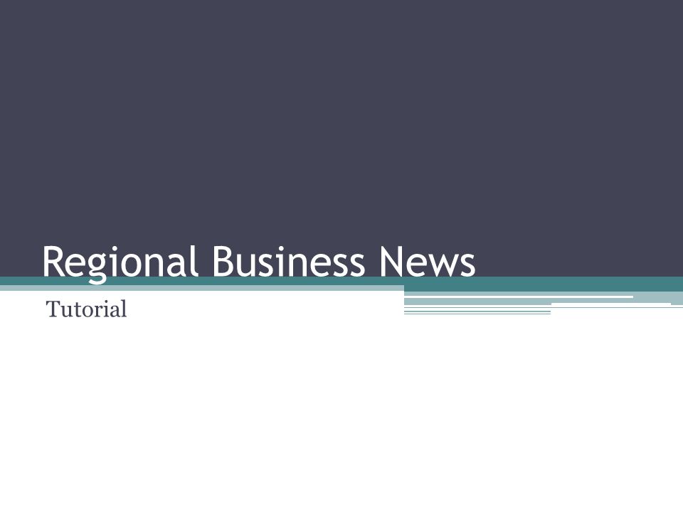 Regional Business News Tutorial