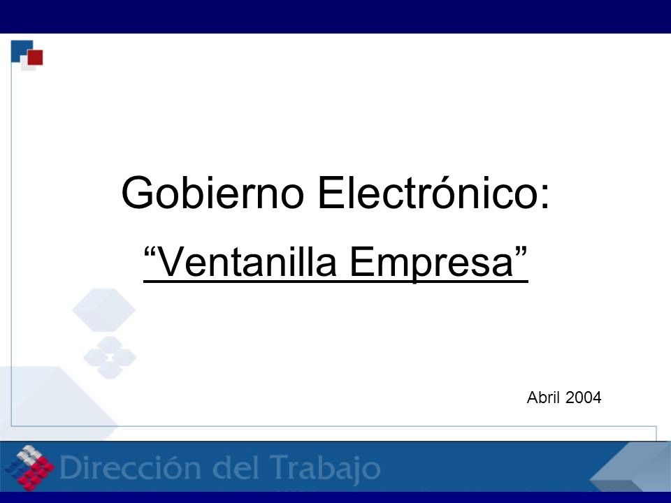 Gobierno Electrónico: Ventanilla Empresa Abril 2004