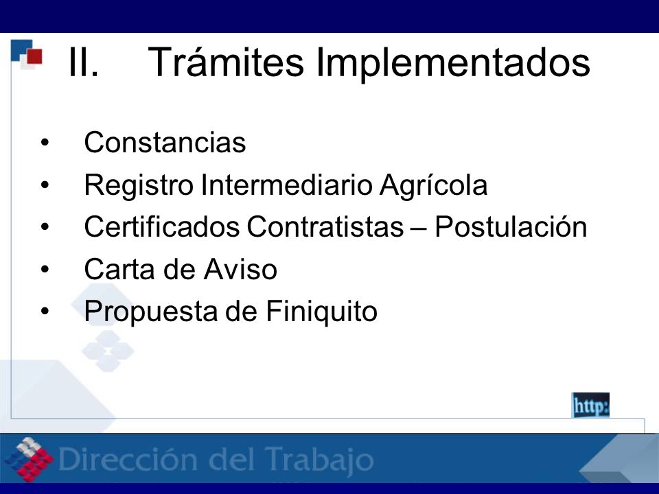 II.Trámites Implementados Constancias Registro Intermediario Agrícola Certificados Contratistas – Postulación Carta de Aviso Propuesta de Finiquito