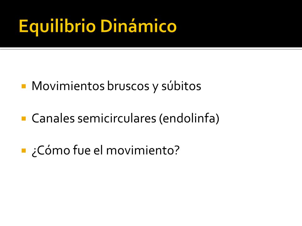  Movimientos bruscos y súbitos  Canales semicirculares (endolinfa)  ¿Cómo fue el movimiento