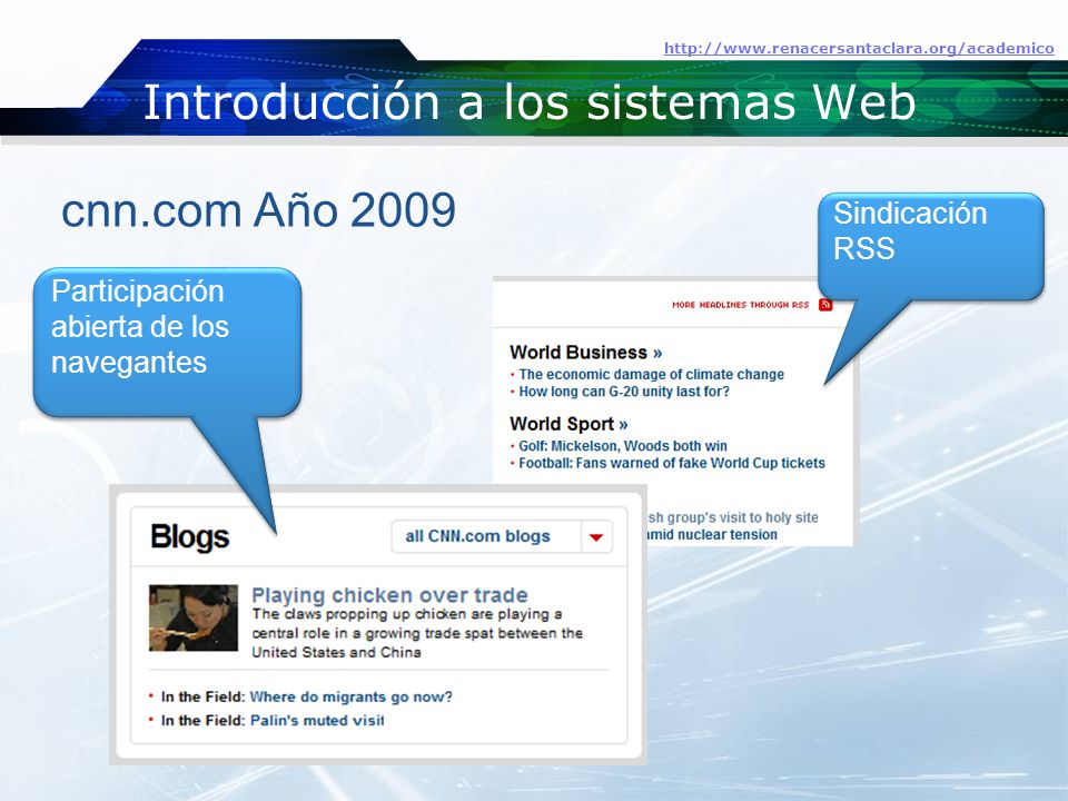 Introducción a los sistemas Web   cnn.com Año 2009 Participación abierta de los navegantes Sindicación RSS