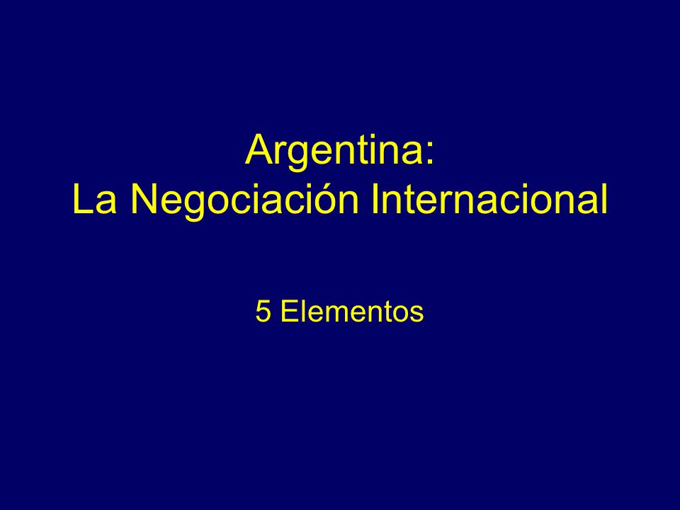 Argentina: La Negociación Internacional 5 Elementos