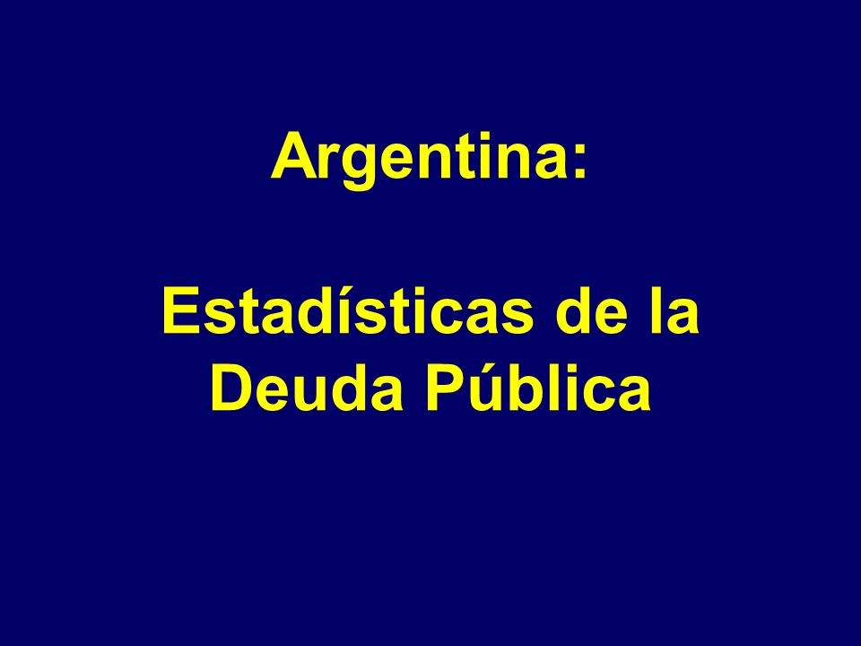 Argentina: Estadísticas de la Deuda Pública