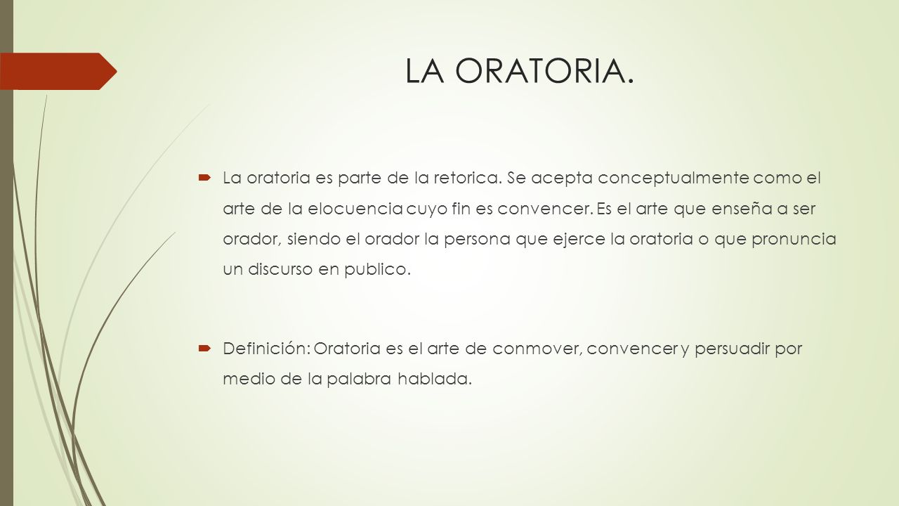 La Oratoria. LA ORATORIA. La Oratoria Es Parte De La Retorica. Se ...