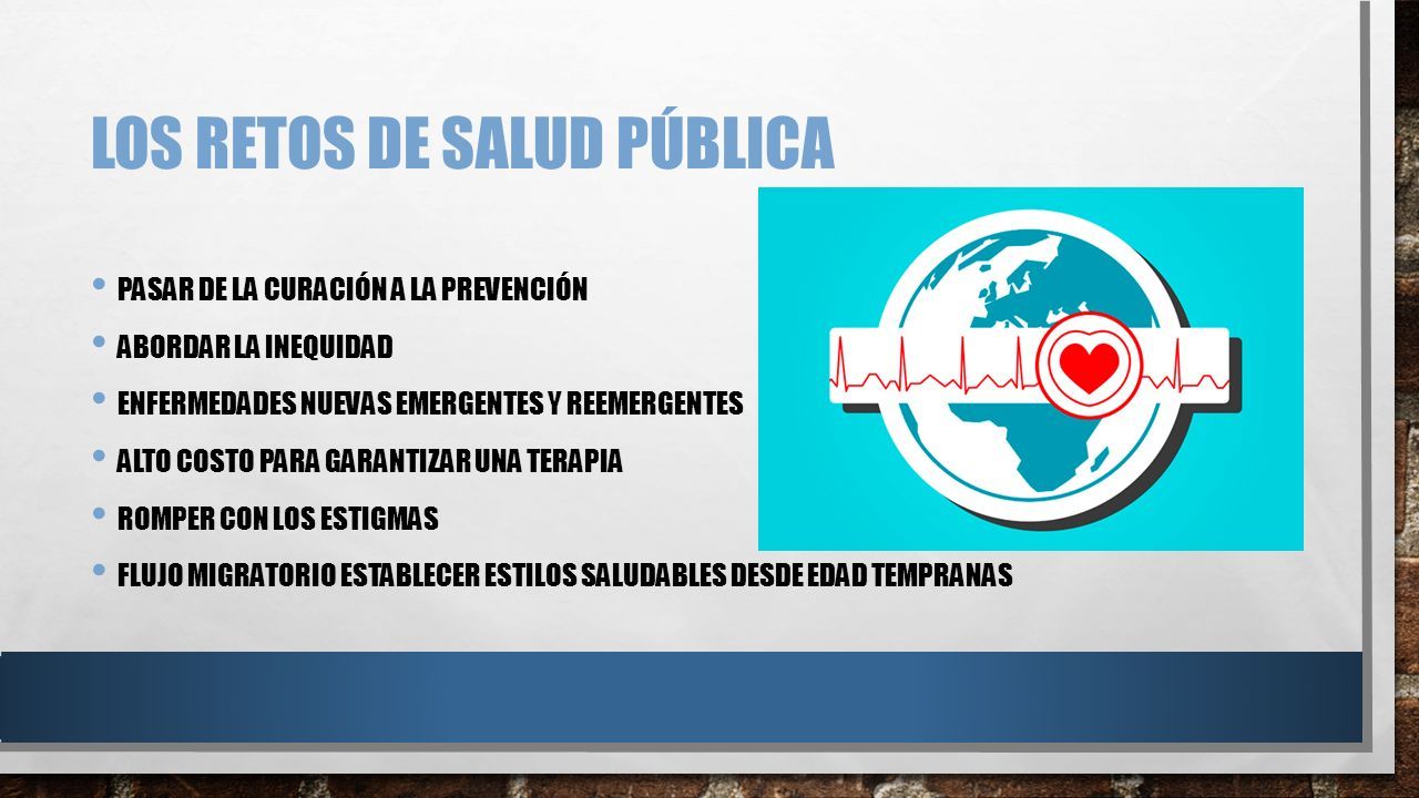 LOS RETOS DE SALUD PÚBLICA Lic. Enf. Miguel Angel Montenegro López ...