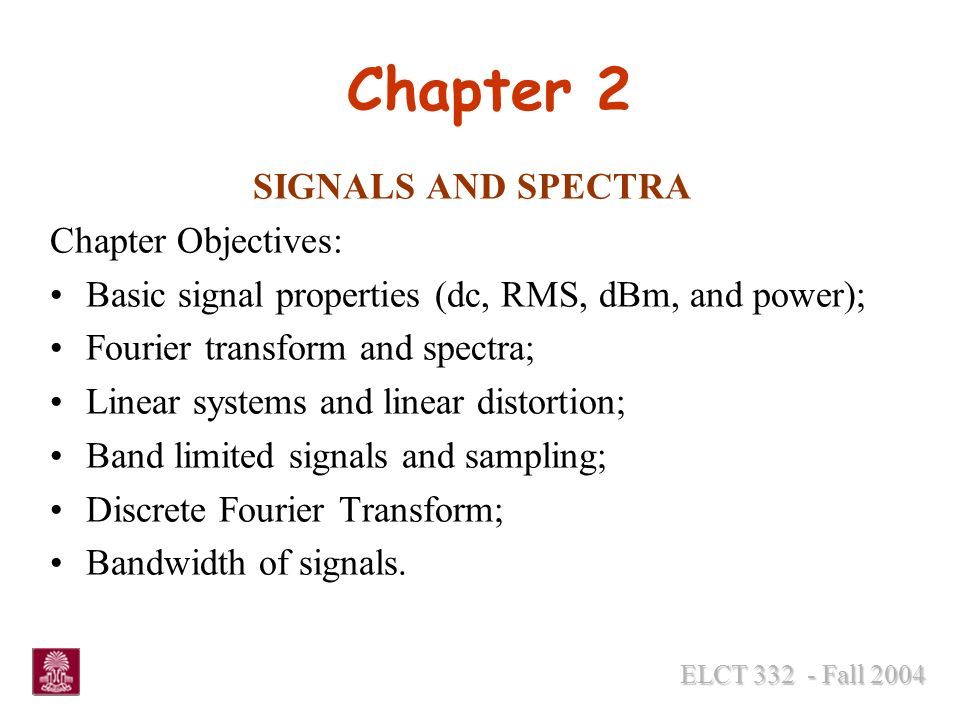 ELCT Fall 2004 Chapter 2 SIGNALS AND SPECTRA Chapter Objectives: Basic ...