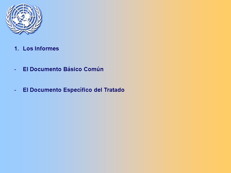 1.Los Informes -El Documento Básico Común -El Documento Específico del Tratado