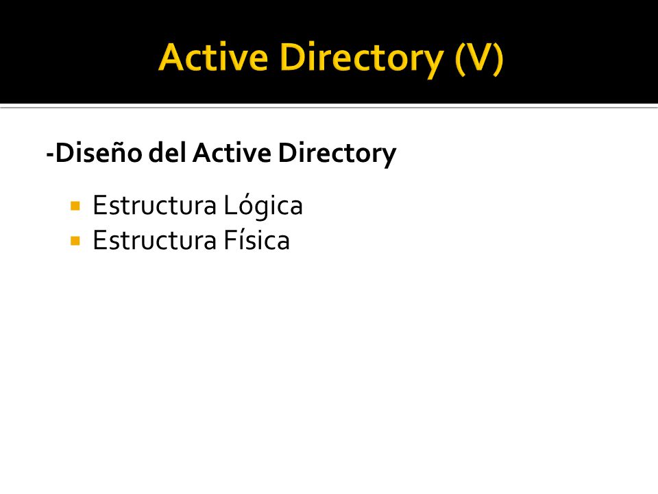 -Diseño del Active Directory  Estructura Lógica  Estructura Física