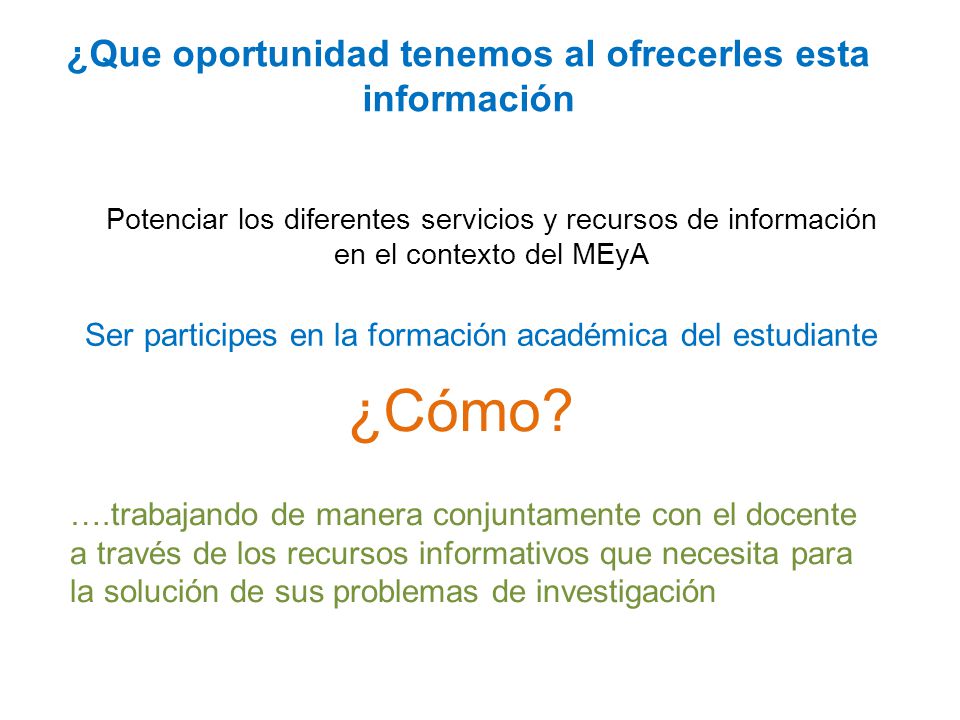 Potenciar los diferentes servicios y recursos de información en el contexto del MEyA ¿Cómo.