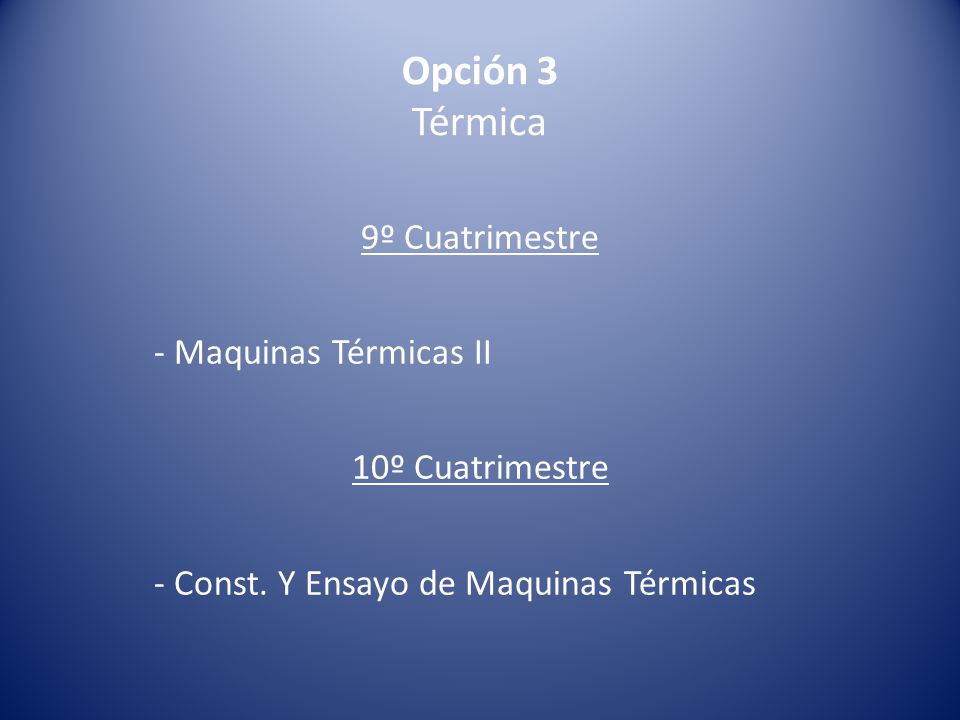Opción 3 Térmica 9º Cuatrimestre - Maquinas Térmicas II 10º Cuatrimestre - Const.